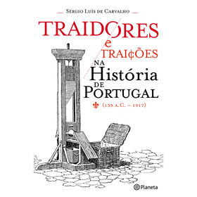 Traidores E Traições Na História De Portugal De Sérgio Luís De Carvalho
