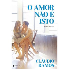 O Amor Não É Isto De Cláudio Ramos