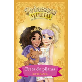 Princesas Secretas - Festa Do Pijama (Livro 3) De Rosie Banks