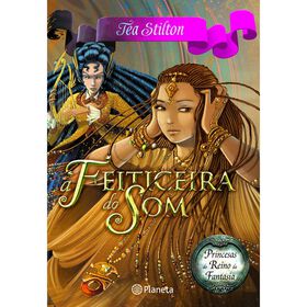 Princesas Do Reino Da Fantasia Nº 9 - A Feiticeira Do Som De Tea Stilton