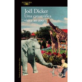 Uma Catastrófica Visita Ao Zoo De Joël Dicker