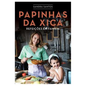 Papinhas Da Xica - Refeições Em Família De Sandra Santos