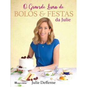 Grande Livro De Bolos E Festas Da Julie De Julie Deffense