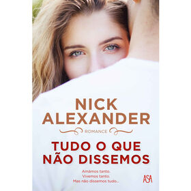 Tudo O Que Não Dissemos De Nick Alexander