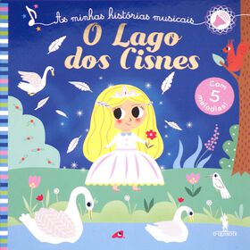 As Minhas Histórias Musicais - O Lago Dos Cisnes De Hachette