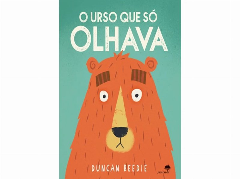 Livro O Urso Que Só Olhava De Duncan Beedie