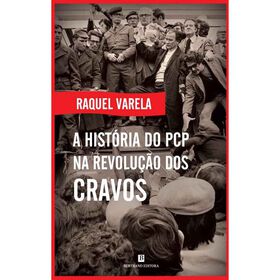 A História Do Pcp Na Revolução Dos Cravos De Raquel Varela