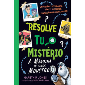Resolve Tu O Mistério - A Máquina De Fazer Monstros De Gareth P. Jones