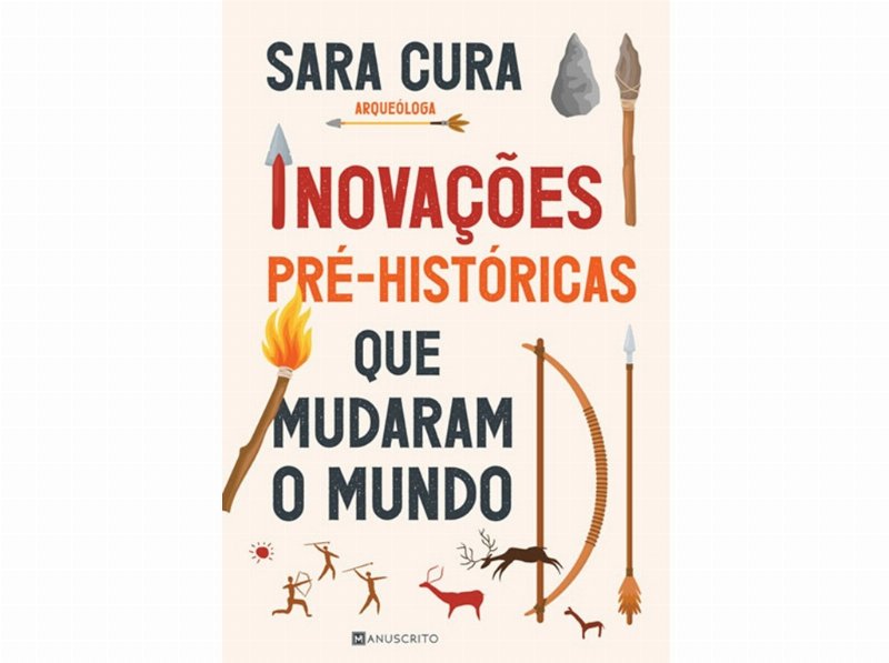 Livro Inovações Pré-Históricas Que Mudaram O Mundo De Sara Cura