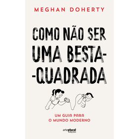 Como Não Ser Uma Besta-Quadrada De Meghan Doherty