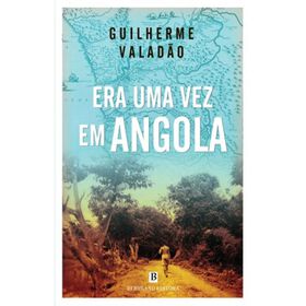 Era Uma Vez Em Angola De Guilherme Valadão