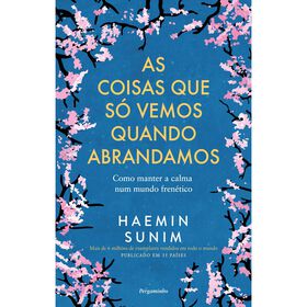 As Coisas Que Só Vemos Quando Abrandamos De Haemin Sunim