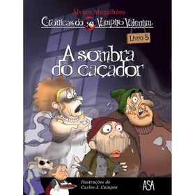 Crónicas Do Vampiro Valentim Nº 5 - A Sombra Do Caçador! De Carlos J. Campos