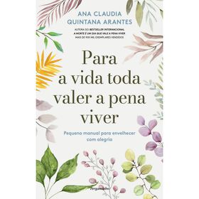 Para A Vida Toda Valer A Pena Viver De Ana Claudia Quitana Arantes