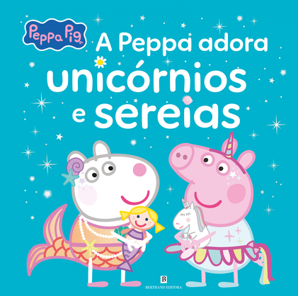 A Peppa Adora Unicórnios E Sereias Vários Autores