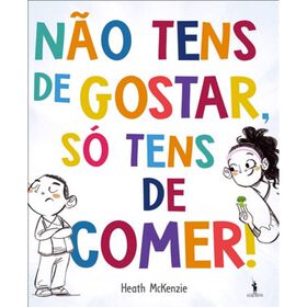 Não Tens De Gostar, Só Tens De Comer! De Heath Mckenzie