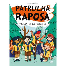 Patrulha Raposa - Vigilantes Da Floresta De Diana De Oliveira