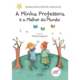 A Minha Professora É A Melhor Do Mundo De Maria João Lopo De Carvalho