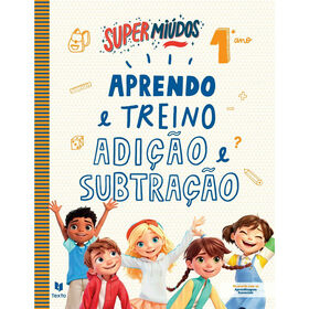Supermiúdos: Aprendo E Treino Adição E Subtração 1.º Ano