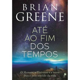 Até Ao Fim Dos Tempos De Brian Greene