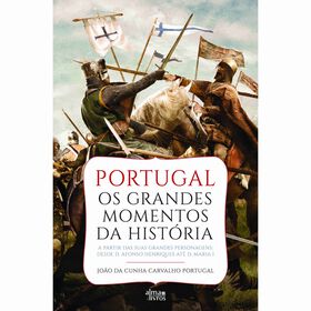 Portugal: Os Grandes Momentos Da História De João Da Cunha Carvalho Portugal