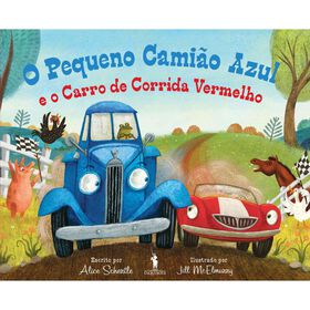 O Pequeno Camião Azul E O Carro De Corrida Vermelho De Alice Schertle