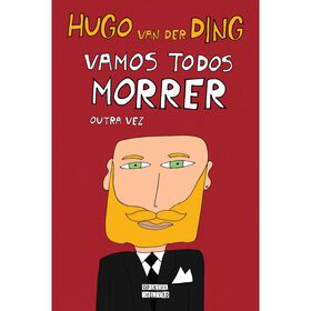 Vamos Todos Morrer Outra Vez De Hugo Van Der Ding