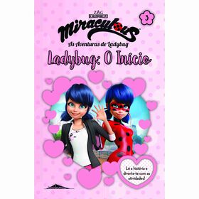 Miraculous: As Aventuras De Ladybug - Histórias E Atividades 3: O Início