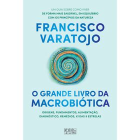 O Grande Livro Da Macrobiótica De Francisco Varatojo