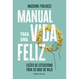 Manual Para Uma Vida Feliz De Massimo Pigliucci
