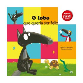 O Lobo Que Queria Ser Feliz De Orianne Lallemand