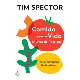 Comida Para A Vida - O Livro De Receitas De Tim Spector
