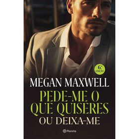 Pede-Me O Que Quiseres Ou Deixa-Me De Megan Maxwell