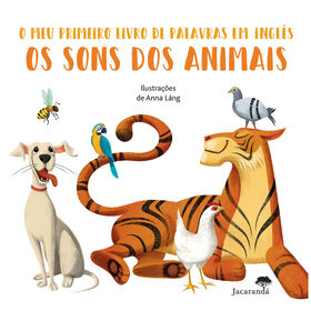 Os Sons Dos Animais - O Meu Primeiro Livro De Palavras Em Inglês De Anna Lang