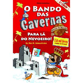 O Bando Das Cavernas Heróis Do Mundo Nº 2 - Para Lá Do Nevoeiro! El Rei D. Sebastião De Nuno Caravela