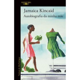 Autobiografia Da Minha Mãe De Jamaica Kincaid