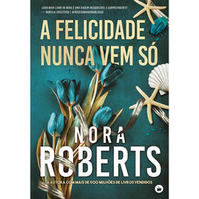 A Felicidade Nunca Vem Só De Nora Roberts