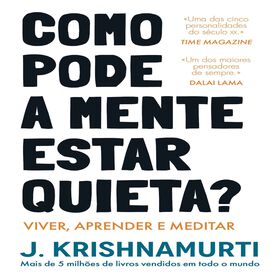 Como Pode A Mente Estar Quieta? De J. Krishnamurti
