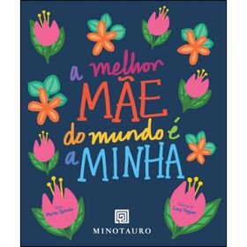 A Melhor Mãe Do Mundo É A Minha De Marta Spínola