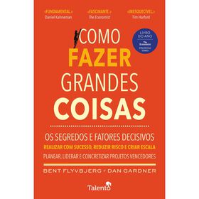 Como Fazer Grandes Coisas - Os Segredos E Fatores Decisivos De Dan Gardner E Bent Flyvbjerg