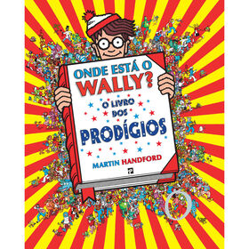 Onde Está O Wally? O Livro Dos Prodígios De Martin Handford