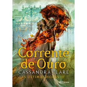 As Últimas Horas 1 - Corrente De Ouro De Cassandra Clare