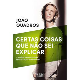 Certas Coisas Que Não Sei Explicar De João Quadros