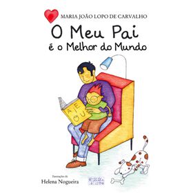 O Meu Pai É O Melhor Do Mundo De Maria João Lopo De Carvalho