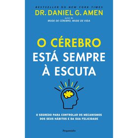 O Cérebro Está Sempre À Escuta De Dr. Daniel G. Amen