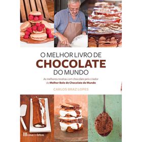 O Melhor Livro De Chocolate Do Mundo De Carlos Braz Lopes