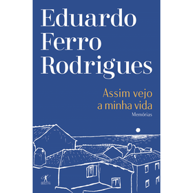 Assim Vejo A Minha Vida - Memórias De Eduardo Ferro Rodrigues