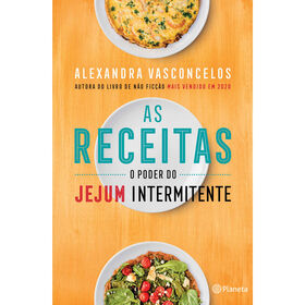 As Receitas - O Poder Do Jejum Intermitente De Alexandra Vasconcelos