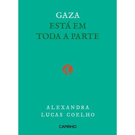 Gaza Está Em Toda A Parte De Alexandra Lucas Coelho