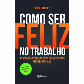 Como Ser Feliz No Trabalho De Bruce Daisley